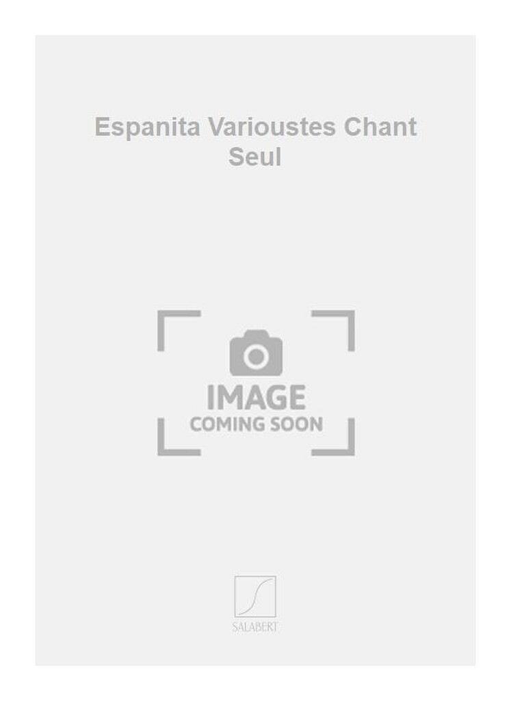 Espanita Varioustes Chant Seul